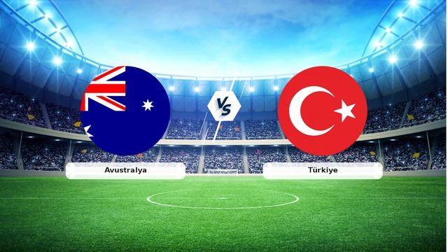 CANLI | Avustralya - Türkiye Maçı Heyecanı Burada Başlıyor! İşte Maç Detayları ve İzleme Bilgileri